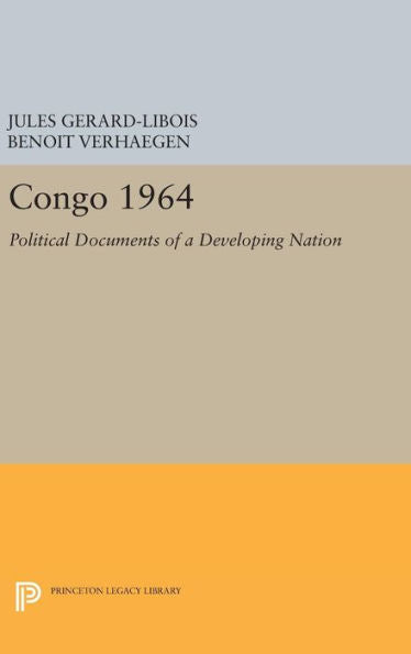 Congo 1964: Political Documents Of A Developing Nation (Centre De Recherche Et D'Information Socio-Politiques, 3) - 9780691650791