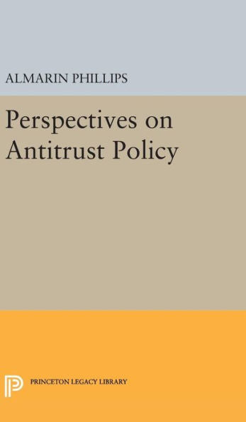 Perspectives On Antitrust Policy (Princeton Legacy Library, 2060) - 9780691651224