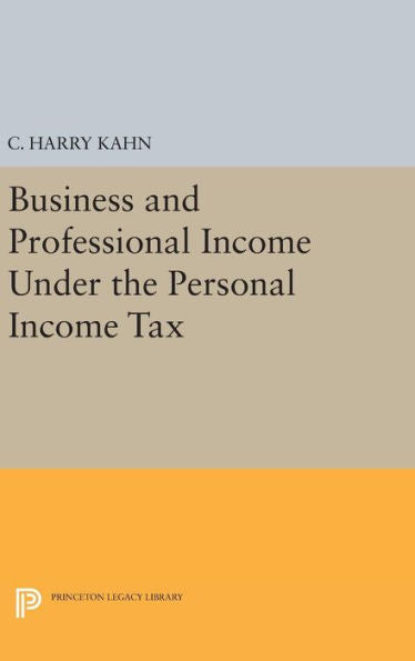 Business And Professional Income Under The Personal Income Tax (National Bureau Of Economic Research Publications, 25) - 9780691651392