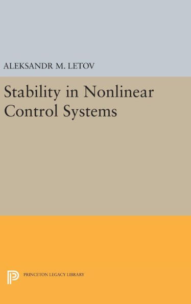 Stability In Nonlinear Control Systems (Princeton Legacy Library, 2020) - 9780691652108
