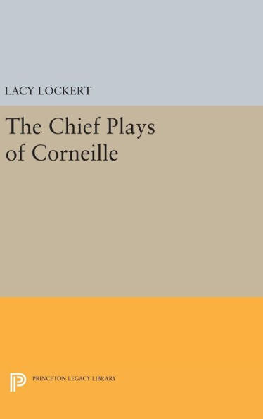 Chief Plays Of Corneille (Princeton Legacy Library, 2342) - 9780691653310