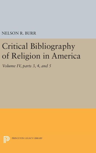 Critical Bibliography Of Religion In America, Volume Iv, Parts 3, 4, And 5 (Princeton Legacy Library, 2033) - 9780691653891