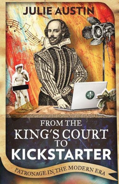From The King's Court To Kickstarter: Patronage In The Modern Era