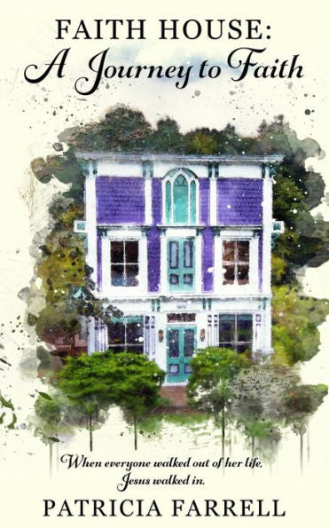 Faith House: A Journey To Faith
