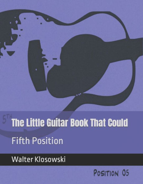 The Little Guitar Book That Could: Fifth Position (Fretboard Forensics)