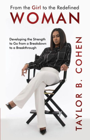 From The Girl To The Redefined Woman: Developing The Strength To Go From A Breakdown To A Breakthrough