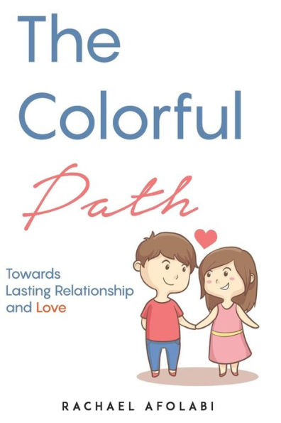 The Colorful Path: Towards Lasting Relationship And Love