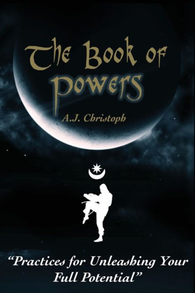 The Book Of Powers: Practices For Unleashing Your Full Potential