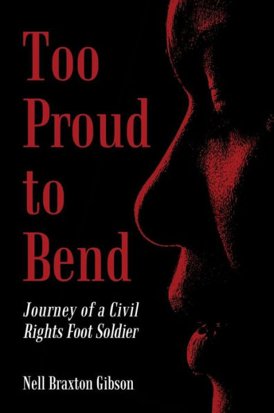 Too Proud To Bend: Journey Of A Civil Rights Foot Soldier