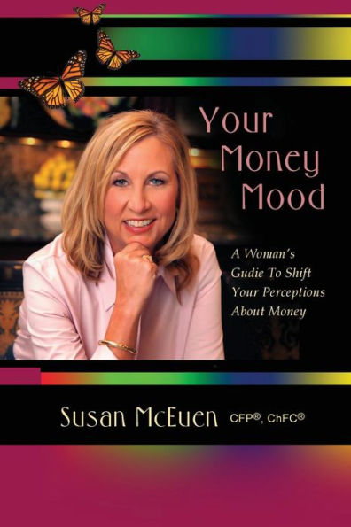 Your Money Mood: A Woman's Guide To Shift Your Perceptions About Money