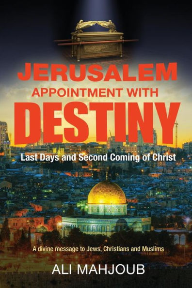 Jerusalem Appointment With Destiny: The Second Coming Is At Hand! (Honor Thy God)