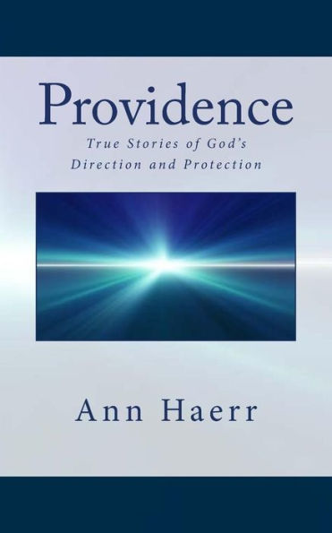 Providence: True Stories Of God's Direction And Protection