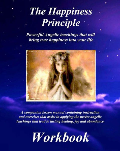 The Happiness Principle Workbook: A Companion Lesson Manual