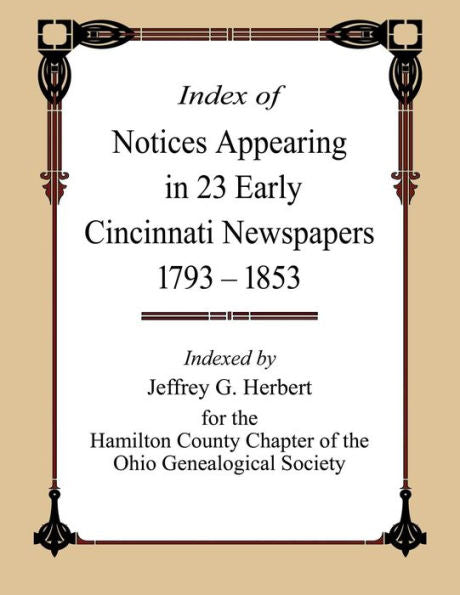 Index Of Notices Appearing In 23 Early Cincinnati Newspapers 1793 - 1853