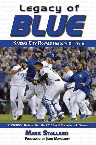 Legacy Of Blue: Kansas City Royals History & Trivia (3Rd Edition)