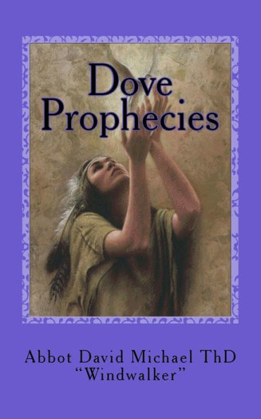 Dove Prophecies: Salvation Among The Native Americans