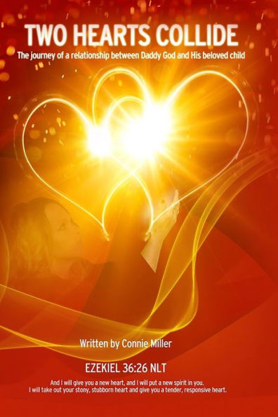 Two Hearts Collide: The Journey Of A Relationship Between Daddy God And His Beloved Child