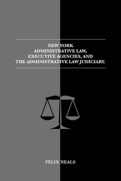 New York Administrative Law, Executive Agencies, And The Administrative Law Judiciary: The Administrative Law Judiciary