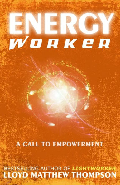 Energyworker: A Call To Empowerment