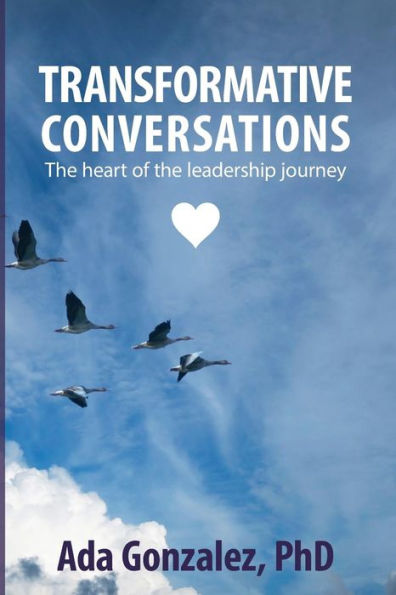 Transformative Conversations: The Heart Of The Leadership Journey