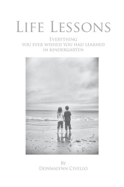 Life Lessons: Everything You Ever Wished You Had Learned In Kindergarten