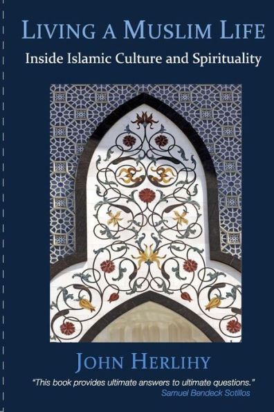 Living A Muslim Life: Inside Islamic Culture And Spirituality