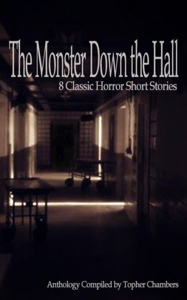 The Monster Down The Hall: 8 Classic Horror Short Stories