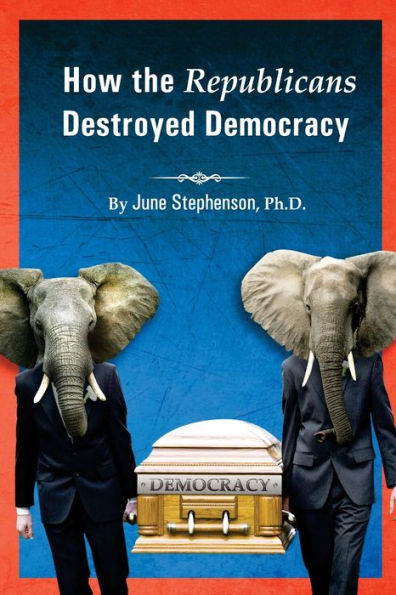 How The Republicans Destroyed Democracy