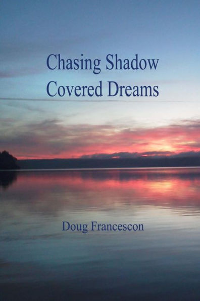 Chasing Shadow Covered Dreams