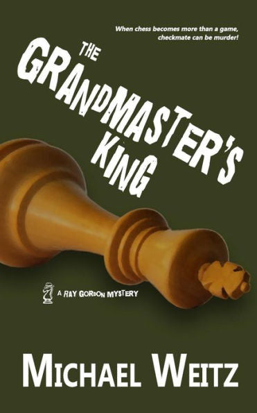 The Grandmaster's King (A Ray Gordon Mystery)