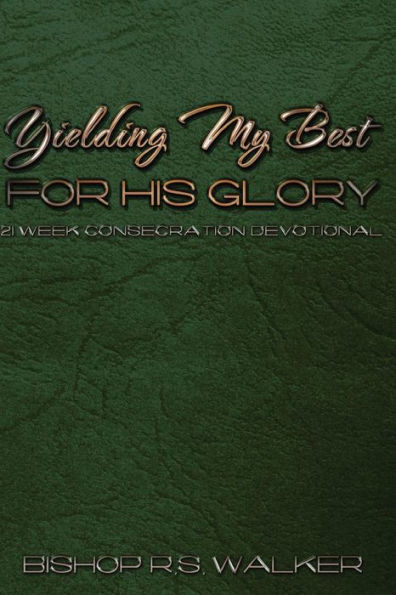 Yielding My Best For His Glory