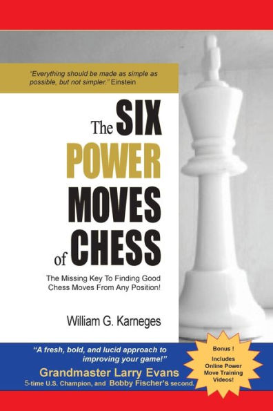 The Six Power Moves Of Chess, 3Rd Edition: The Missing Key To Finding Good Chess Moves From Any Position!