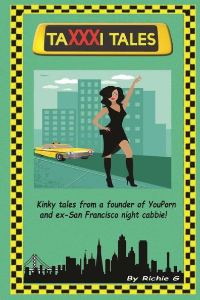Taxxxi Tales: Kinky Tales From A Founder Of Youporn And Ex-San Francisco Night Cabbie!
