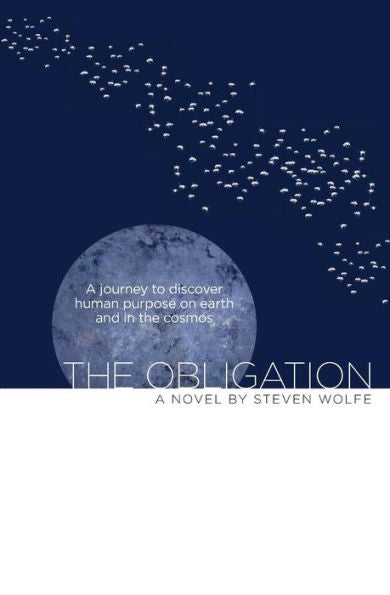The Obligation: A Journey To Discover Human Purpose On Earth And In The Cosmos
