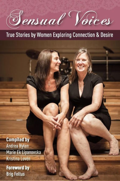 Sensual Voices: True Stories By Women Exploring Desire And Connection (Heal My Voice)