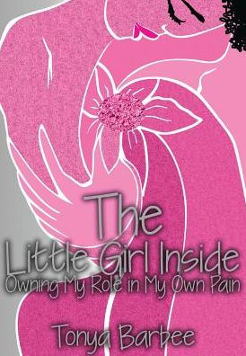 The Little Girl Inside: Owning My Role In My Own Pain