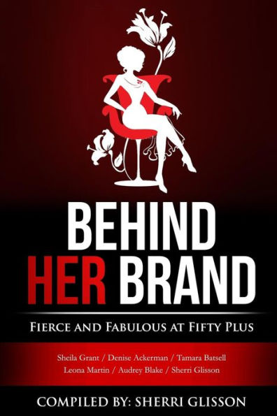 Behind Her Brand Fierce And Fabulous At Fifty Plus