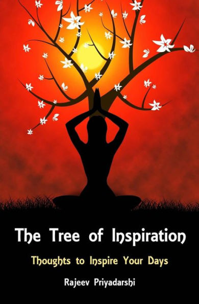 The Tree Of Inspiration: Thoughts To Inspire Your Days
