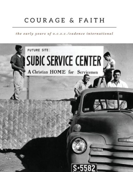 Courage And Faith: The Early Years Of O.C.S.C./Cadence International