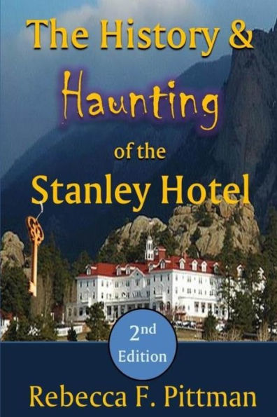 The History And Haunting Of The Stanley Hotel, 2Nd Edition