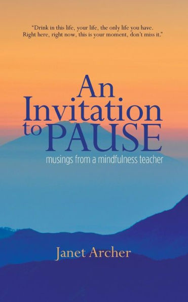 An Invitation To Pause: Musings From A Mindfulness Teacher