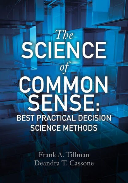 The Science Of Common Sense: Best Practical Decision Science Methods
