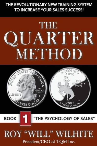The Quarter Method, Book 1: The Psychology Of Sales