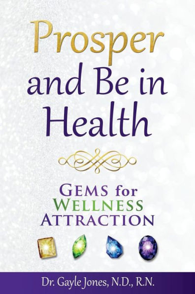 Prosper And Be In Health: Gems For Wellness Attraction