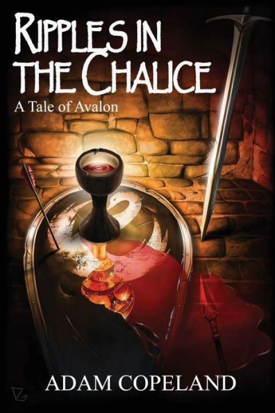 Ripples In The Chalice: A Tale Of Avalon (Tales Of Avalon)