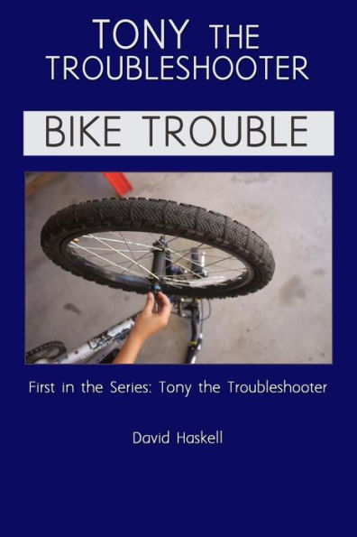 Tony The Troubleshooter: Bike Trouble