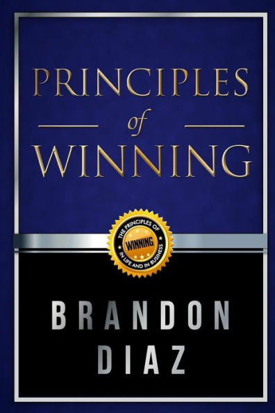 Principles Of Winning: The Principles Of Winning In Life And In Business