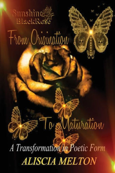 Sunshine Blackrose: From Origination To Maturation