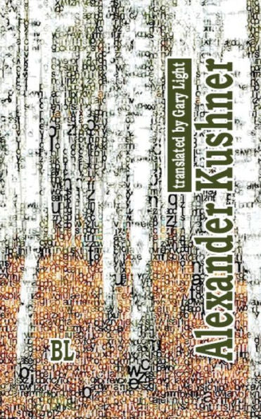 Alexander Kushner. Bilingual Poetry Collection: Translated To English By Gary Light (Russian Word Without Borders)