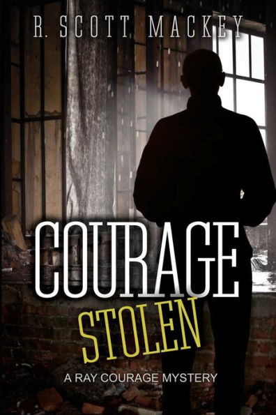 Courage Stolen: A Ray Courage Mystery (Ray Courage Mystery Series)